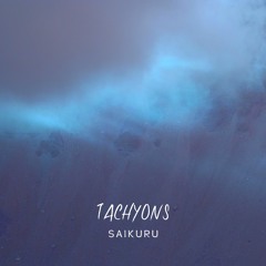 Tachyons - Saikuru