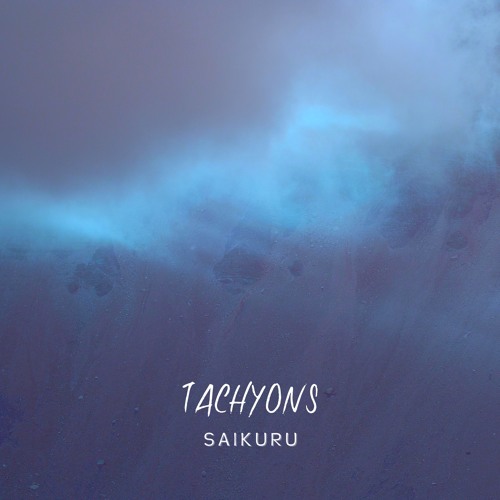 Tachyons - Saikuru