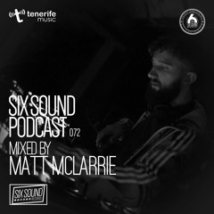[072] Six Sound Podcast :: Mixed By Matt McLarrie