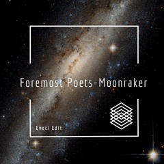 Foremost Poets - Moonraker (Eneci Edit)