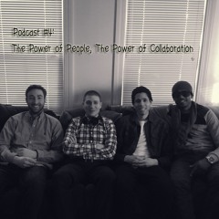 Podcast #4: The Power Of People, The Power Of Collaboration