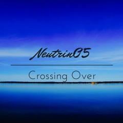Neutrin05 - Crossing Over