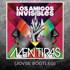Los Amigos Invisibles - Mentiras (Jovse Bootleg)[Xmas Union Premiere]