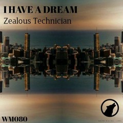 Zealous Technician - I Have A Dream [WM080] OUT NOW!!