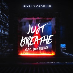 RIVAL X CADMIUM - Just Breathe (ft. Jon Becker) [Skylike Remix]