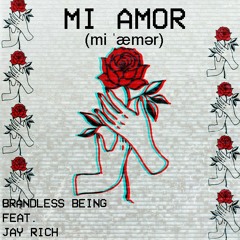 Brandless being ft Jay Rich- Mi Amor(original mix)