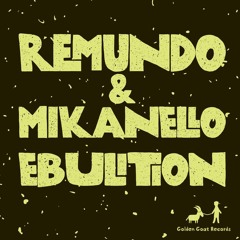 Remundo & Mikanello - Ebulition "PREVIEW"