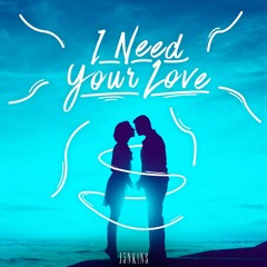 J3NK!NS - I Need Your Love (Radio Edit)
