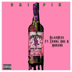 Drippin Ft. Crmnl KNG & Moreno