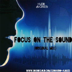 Leo Alques - Focus On The Sound (Original Mix)[FREE DOWNLOAD]