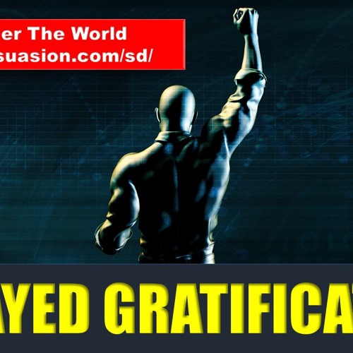 Delayed Gratification - Develop The Meta Skill