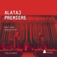 PREMIERE | Marst 'Amor' Mumbaata Remix [Timeless Moment]