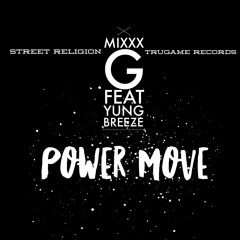 Mixxx G feat Yung Breeze - Power move