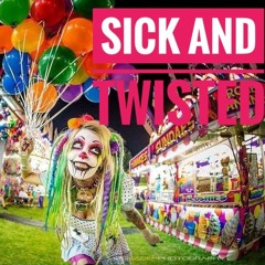 Sick & Twisted