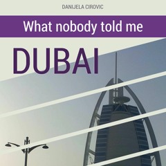 What Nobody Told Me Dubai