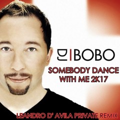 ✰DJ BOBO - SOMEBODY DANCE WITH ME 2K17 (LEANDRO D' AVILA PRIVATE REMIX)✰SC