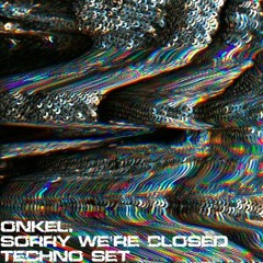 TECHNO SET - Sorry we're closed