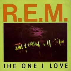 R.E.M.'s The One I Love