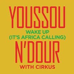 Youssou N'Dour - Wake Up (Q-Burns Abstract Message Remix)