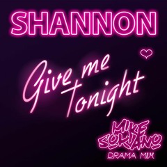 Shannon - Give Me Tonight (Mike Soriano Drama Mix)