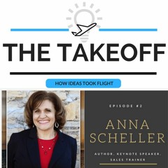 The Takeoff #2 -Anna Scheller, Author, Keynote Speaker, Sales Trainer