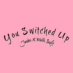Jandro X Malik Swift - U Switched Up [Prod. Swiff D]