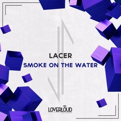 Lacer - Smoke On The Water