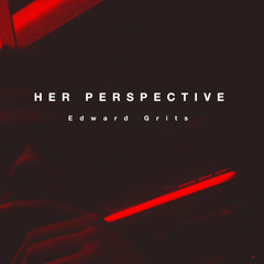 Her Perspective <3 (Prod. Grit$)