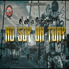 El De La Guitarra - No Soy Un Tony