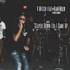 Stayed Down till i came up Feat: KaneMuzk