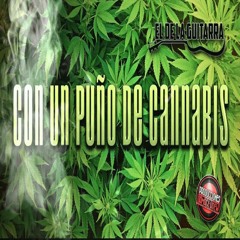 El De La Guitarra - Con Un Puño De Cannabis