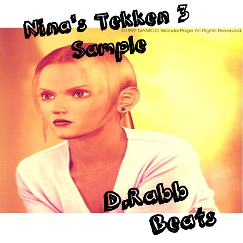 Stream Nina Tekken 3 Sample By D Rabb Beats Listen Online For Free On stream-nina-tekken-3-sample-by-d-rabb-beats-listen-online-for-free-on