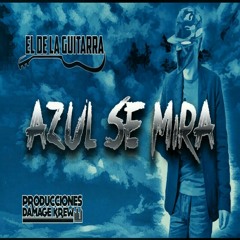 El De La Guitarra  - Azul Se Mira