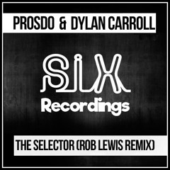 Prosdo, Dylan Carroll - The Selector (Rob Lewis Remix)