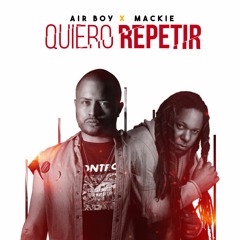 Air Boy Ft Mackie - Quiero Repetir