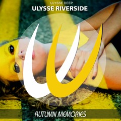 Ulysse Riverside - Autumn Memories (Original Mix)