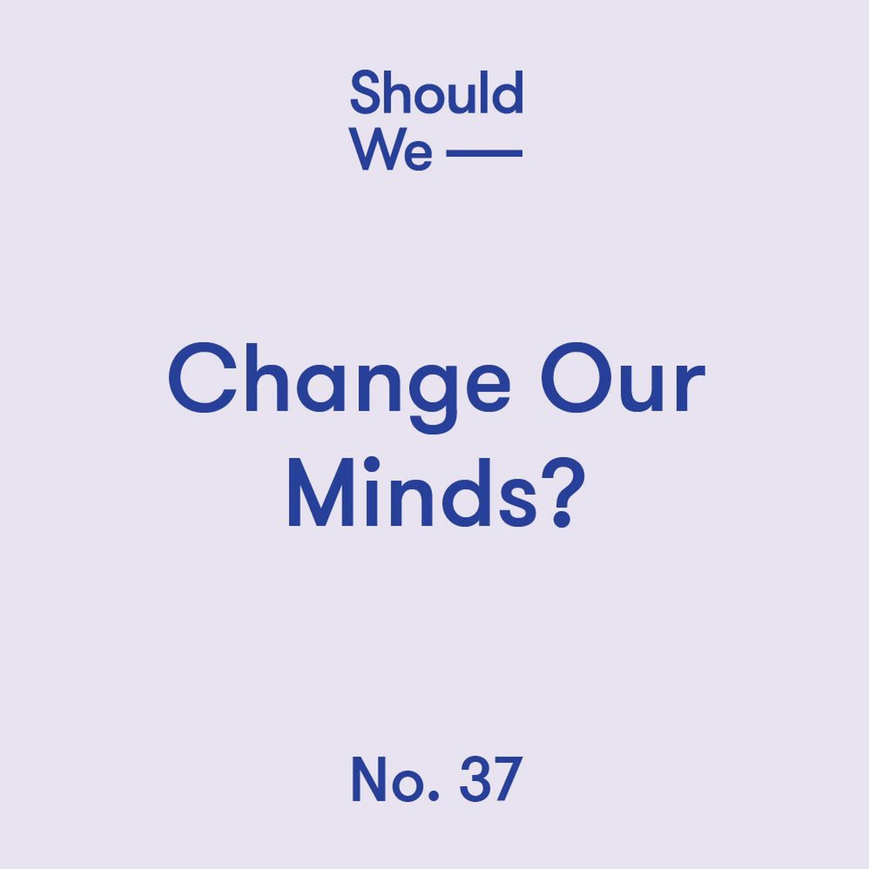 Should We
