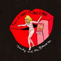 Trudy And The Romance - Twist It, Shake It. Rock & Roll