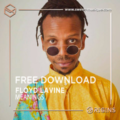 FREE DL : Floyd Lavine - Meanings [Sweet Musique]