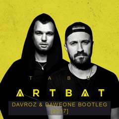 ARTBAT - Tabu (Davroz & DaweOne Bootleg)[2017]