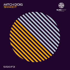 Mitch Doig - Shake It [Slingshot]