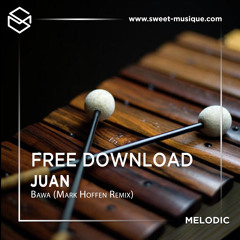 FREE DL : Juan - BAWA (Mark Hoffen Remix)