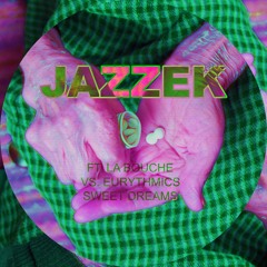 JAZZEK FT. LA BOUCHE VS. EURYTHMICS - SWEET DREAMS (Mashup) FREE DOWNLOAD!