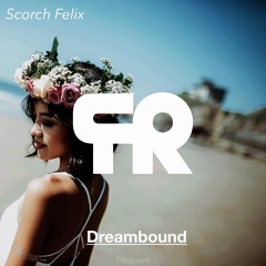 Dreambound -Scorch Felix(original)