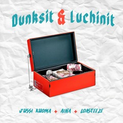 Dunksit & Luchinit (feat. Jussi Kuoma, Aina)