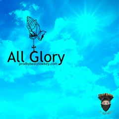 All Glory [Prod x Beatz.Lowkey]