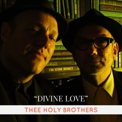 Thee Holy Brothers - "Divine Love"