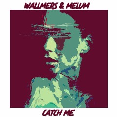 Wallmers & Melum - Catch Me (Original Mix)
