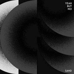EXCLUSIVE: Yeah But No - Sand (Ruede Hagelstein Remix) [Sinnbus]