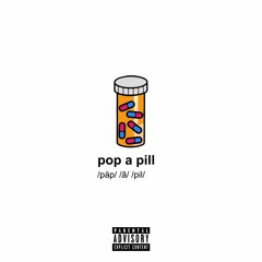 pop a pill (prod. by kojo a. x nicky quinn)